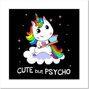 Cute But Psycho Unicorn Rainbow Tshirt Funny Posters and Art